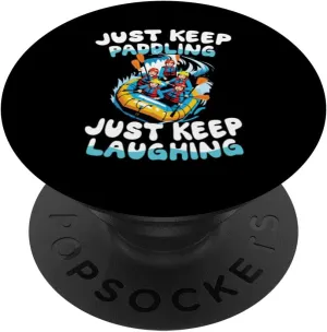 Just Keep Paddling Just Keep Laughing Rafting PopSockets Adhesive PopGrip