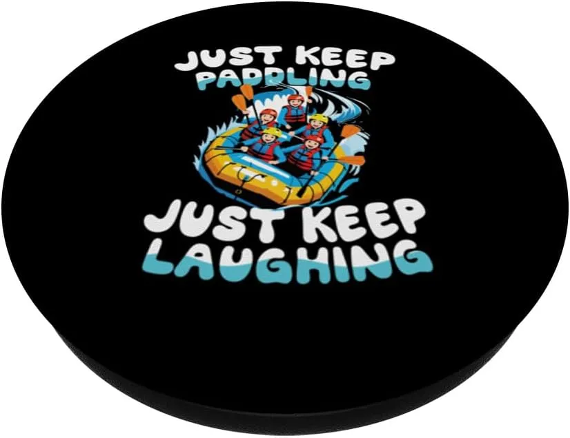 Just Keep Paddling Just Keep Laughing Rafting PopSockets Adhesive PopGrip