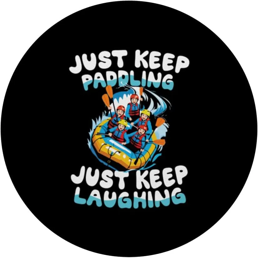 Just Keep Paddling Just Keep Laughing Rafting PopSockets Adhesive PopGrip